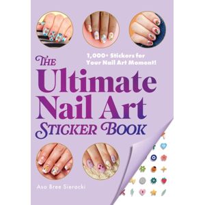 Adams Media Corporation The Ultimate Nail Art Sticker Book : 1,000+ Stickers For Your Nail Art Moment! Adams Media Corporation The Ultimate Nail Art Sticker Book : 1,000+ Stickers For Your Nail Art Moment!