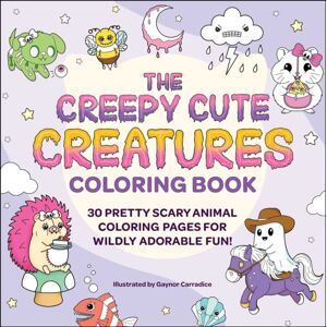 Adams Media Corporation The Creepy Cute Creatures Coloring Book : 30 Pretty Scary Animal Coloring Pages For Wildly Adorable Fun! Adams Media Corporation The Creepy Cute Creatures Coloring Book : 30 Pretty Scary Animal Coloring Pages For Wildly Adorable Fun!
