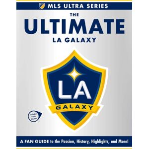 Adams Media Ultimate La Galaxy : A Fan Guide To The Passion, History, Highlights, And More! Adams Media Ultimate La Galaxy : A Fan Guide To The Passion, History, Highlights, And More!