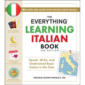 Adams Media Corporation The Everything Learning Italian Book, 3rd Edition : Speak, Write, And Understand Basic Italian In No Time Adams Media Corporation The Everything Learning Italian Book, 3rd Edition : Speak, Write, And Understand Basic Italian In No Time