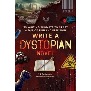 Adams Media Corporation Write A Dystopian Novel : 99 Writing Prompts To Craft A Tale Of Ruin And Rebellion Adams Media Corporation Write A Dystopian Novel : 99 Writing Prompts To Craft A Tale Of Ruin And Rebellion