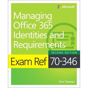 Microsoft Press,U.S. Exam Ref 70-346 Managing Office 365 Identities And Requirements Microsoft Press,U.S. Exam Ref 70-346 Managing Office 365 Identities And Requirements