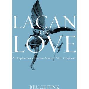 John Wiley and Sons Ltd Lacan On Love : An Exploration Of Lacan'S Seminar Viii, Transference John Wiley and Sons Ltd Lacan On Love : An Exploration Of Lacan'S Seminar Viii, Transference
