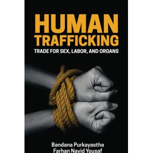 John Wiley and Sons Ltd Human Trafficking : Trade For Sex, Labor, And Organs John Wiley and Sons Ltd Human Trafficking : Trade For Sex, Labor, And Organs