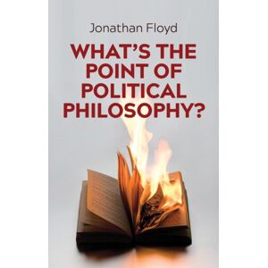 John Wiley and Sons Ltd What'S The Point Of Political Philosophy? John Wiley and Sons Ltd What'S The Point Of Political Philosophy?