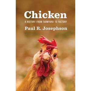 John Wiley and Sons Ltd Chicken : A History From Farmyard To Factory John Wiley and Sons Ltd Chicken : A History From Farmyard To Factory