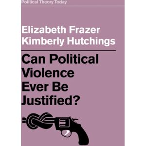 John Wiley and Sons Ltd Can Political Violence Ever Be Justified? John Wiley and Sons Ltd Can Political Violence Ever Be Justified?