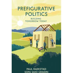 John Wiley and Sons Ltd Prefigurative Politics : Building Tomorrow Today John Wiley and Sons Ltd Prefigurative Politics : Building Tomorrow Today
