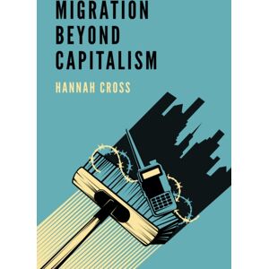 John Wiley and Sons Ltd Migration Beyond Capitalism John Wiley and Sons Ltd Migration Beyond Capitalism