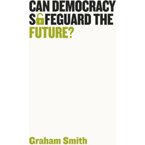 John Wiley and Sons Ltd Can Democracy Safeguard The Future? John Wiley and Sons Ltd Can Democracy Safeguard The Future?