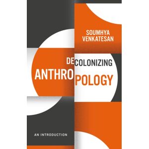 John Wiley and Sons Ltd Decolonizing Anthropology : An Introduction John Wiley and Sons Ltd Decolonizing Anthropology : An Introduction