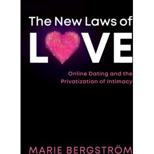 John Wiley and Sons Ltd The Laws Of Love : Online Dating And The Privatization Of Intimacy John Wiley and Sons Ltd The Laws Of Love : Online Dating And The Privatization Of Intimacy