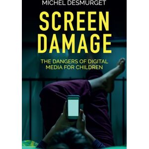 John Wiley and Sons Ltd Screen Damage : The Dangers Of Digital Media For Children John Wiley and Sons Ltd Screen Damage : The Dangers Of Digital Media For Children