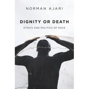 John Wiley and Sons Ltd Dignity Or Death : Ethics And Politics Of Race John Wiley and Sons Ltd Dignity Or Death : Ethics And Politics Of Race