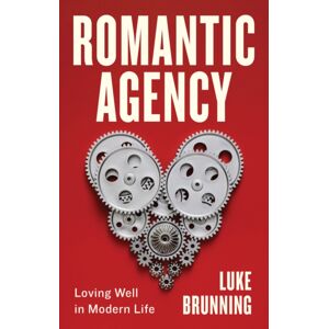 John Wiley and Sons Ltd Romantic Agency : Loving Well In Modern Life John Wiley and Sons Ltd Romantic Agency : Loving Well In Modern Life