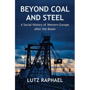 John Wiley and Sons Ltd Beyond Coal And Steel : A Social History Of Western Europe After The Boom John Wiley and Sons Ltd Beyond Coal And Steel : A Social History Of Western Europe After The Boom