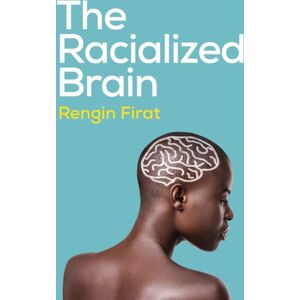 John Wiley and Sons Ltd The Racialized Brain : The Neurosociology Of Race And Racism John Wiley and Sons Ltd The Racialized Brain : The Neurosociology Of Race And Racism
