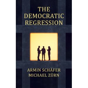 John Wiley and Sons Ltd The Democratic Regression : The Political Causes Of Authoritarian Populism John Wiley and Sons Ltd The Democratic Regression : The Political Causes Of Authoritarian Populism
