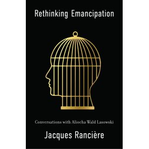 John Wiley and Sons Ltd Rethinking Emancipation : Conversations With Aliocha Wald Lasowski John Wiley and Sons Ltd Rethinking Emancipation : Conversations With Aliocha Wald Lasowski