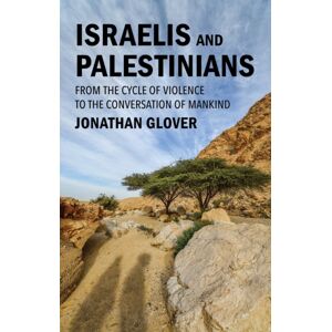 John Wiley and Sons Ltd Israelis And Palestinians : From The Cycle Of Violence To The Conversation Of Mankind John Wiley and Sons Ltd Israelis And Palestinians : From The Cycle Of Violence To The Conversation Of Mankind