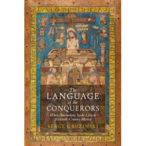 John Wiley and Sons Ltd The Language Of The Conquerors : When Amerindians Spoke Latin In Sixteenth-Century Mexico John Wiley and Sons Ltd The Language Of The Conquerors : When Amerindians Spoke Latin In Sixteenth-Century Mexico