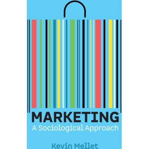 John Wiley and Sons Ltd Marketing : A Sociological Approach John Wiley and Sons Ltd Marketing : A Sociological Approach