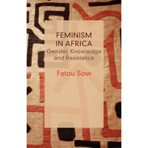 John Wiley and Sons Ltd Feminism In Africa : Gender, Knowledge And Resistance John Wiley and Sons Ltd Feminism In Africa : Gender, Knowledge And Resistance