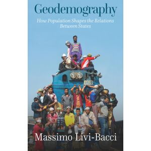 John Wiley and Sons Ltd Geodemography : How Population Shapes The Relations Between States John Wiley and Sons Ltd Geodemography : How Population Shapes The Relations Between States