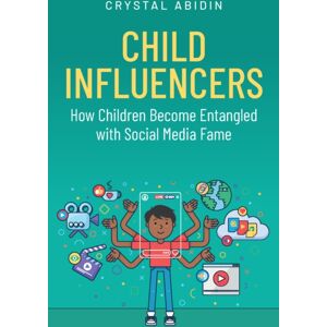 John Wiley and Sons Ltd Child Influencers : How Children Become Entangled With Social Media Fame John Wiley and Sons Ltd Child Influencers : How Children Become Entangled With Social Media Fame