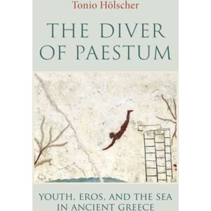John Wiley and Sons Ltd The Diver Of Paestum : Youth, Eros, And The Sea In Ancient Greece John Wiley and Sons Ltd The Diver Of Paestum : Youth, Eros, And The Sea In Ancient Greece
