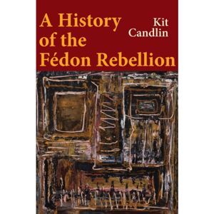 John Wiley and Sons Ltd A History Of The Fedon Rebellion : Encounters With Empire John Wiley and Sons Ltd A History Of The Fedon Rebellion : Encounters With Empire