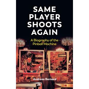 John Wiley and Sons Ltd Same Player Shoots Again : Biography Of The Pinball Machine John Wiley and Sons Ltd Same Player Shoots Again : Biography Of The Pinball Machine