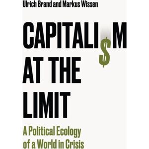 John Wiley and Sons Ltd Capitalism At The Limit : A Political Ecology Of A World In Crisis John Wiley and Sons Ltd Capitalism At The Limit : A Political Ecology Of A World In Crisis