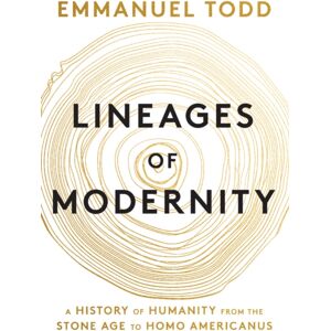 John Wiley and Sons Ltd Lineages Of Modernity : A History Of Humanity From The Stone Age To Homo Americanus John Wiley and Sons Ltd Lineages Of Modernity : A History Of Humanity From The Stone Age To Homo Americanus