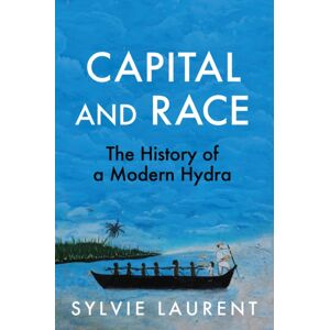 Polity Press Capital And Race : The History Of A Modern Hydra Polity Press Capital And Race : The History Of A Modern Hydra