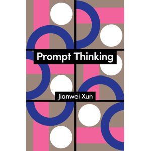 John Wiley and Sons Ltd Prompt Thinking : A Critique Of Generative Reason John Wiley and Sons Ltd Prompt Thinking : A Critique Of Generative Reason
