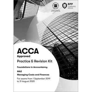 BPP Learning Media Fia Managing Costs And Finances Ma2 : Practice And Revision Kit BPP Learning Media Fia Managing Costs And Finances Ma2 : Practice And Revision Kit