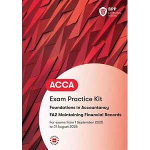 BPP Learning Media Fia Maintaining Financial Records Fa2 : Exam Practice Kit BPP Learning Media Fia Maintaining Financial Records Fa2 : Exam Practice Kit