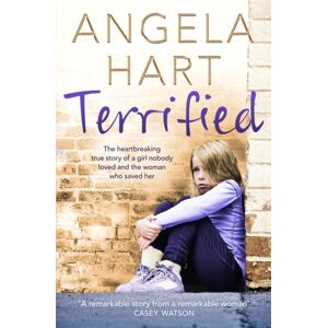 Pan Macmillan Terrified : The Heartbreaking True Story Of A Girl Nobody Loved And The Woman Who Saved Her Pan Macmillan Terrified : The Heartbreaking True Story Of A Girl Nobody Loved And The Woman Who Saved Her