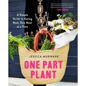 Pan Macmillan One Part Plant : A Simple Guide To Eating Real, One Meal At A Time Pan Macmillan One Part Plant : A Simple Guide To Eating Real, One Meal At A Time