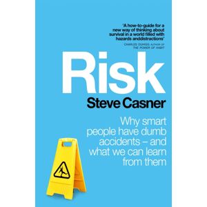 Pan Macmillan Risk : Why People Have Dumb Accidents - And What We Can Learn From Them Pan Macmillan Risk : Why People Have Dumb Accidents - And What We Can Learn From Them