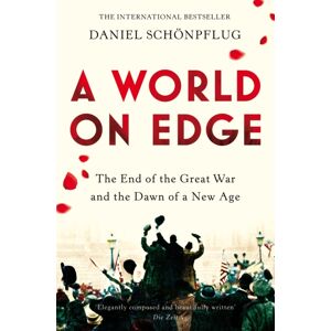 Pan Macmillan A World On Edge : The End Of The Great War And The Dawn Of A Age Pan Macmillan A World On Edge : The End Of The Great War And The Dawn Of A Age