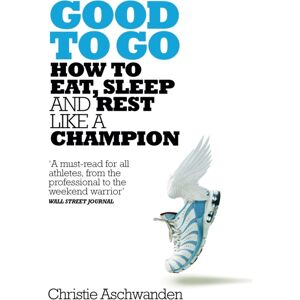 Pan Macmillan Good To Go : What The Athlete In All Of Us Can Learn From The Strange Science Of Recovery Pan Macmillan Good To Go : What The Athlete In All Of Us Can Learn From The Strange Science Of Recovery