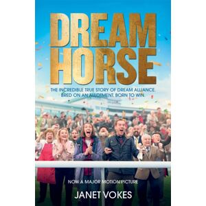 Pan Macmillan Dream Horse : The Incredible True Story Of Dream Alliance – The Allotment Horse Who Became A Champion Pan Macmillan Dream Horse : The Incredible True Story Of Dream Alliance – The Allotment Horse Who Became A Champion