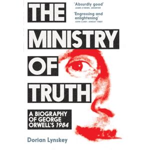 Pan Macmillan The Ministry Of Truth : A Biography Of George Orwell'S 1984 Pan Macmillan The Ministry Of Truth : A Biography Of George Orwell'S 1984