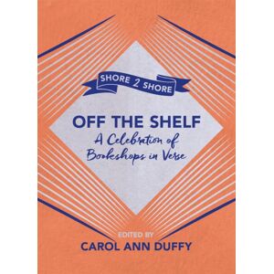 Pan Macmillan Off The Shelf : A Celebration Of Bookshops In Verse Pan Macmillan Off The Shelf : A Celebration Of Bookshops In Verse