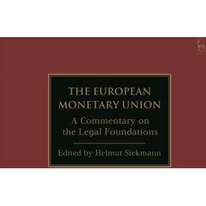 Bloomsbury Publishing PLC The European Monetary Union : A Commentary On The Legal Foundations Bloomsbury Publishing PLC The European Monetary Union : A Commentary On The Legal Foundations