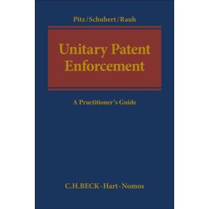 Bloomsbury Publishing PLC Unitary Patent Enforcement : A Practitioner’s Guide Bloomsbury Publishing PLC Unitary Patent Enforcement : A Practitioner’s Guide