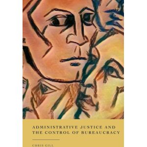 Bloomsbury Publishing PLC Administrative Justice And The Control Of Bureaucracy Bloomsbury Publishing PLC Administrative Justice And The Control Of Bureaucracy