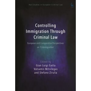 Bloomsbury Publishing PLC Controlling Immigration Through Criminal Law : European And Comparative Perspectives On "Crimmigration" Bloomsbury Publishing PLC Controlling Immigration Through Criminal Law : European And Comparative Perspectives On "Crimmigration"